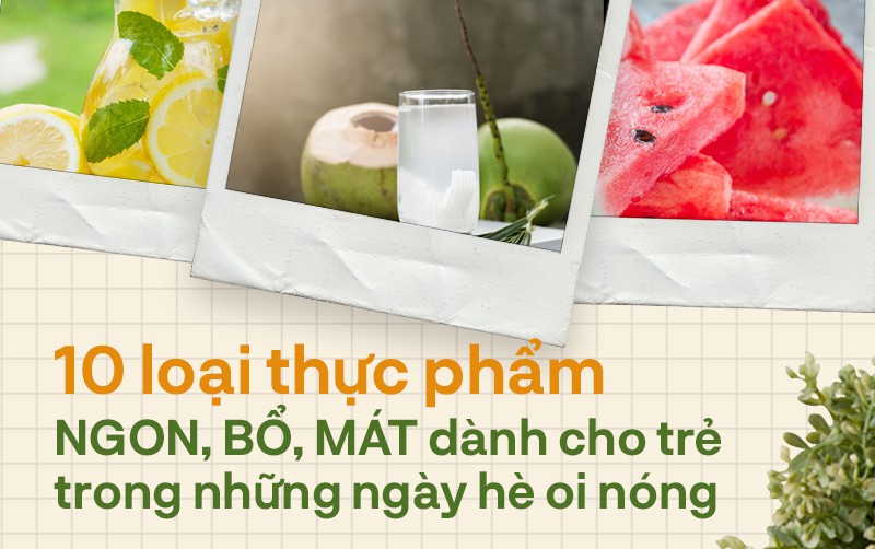 10 loại thực phẩm vừa bổ vừa mát nên cho trẻ ăn trong những ngày nắng nóng - Ảnh 1.