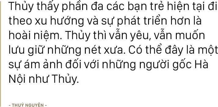 NTK Thủy Nguyễn: “Thành tựu lớn nhất lại không đến từ những giá trị mà công chúng thường thấy” - Ảnh 9.