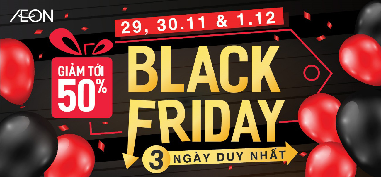 AEON Black Friday 2019 – Sự kiện khuyến mãi lớn không thể bỏ lỡ - Ảnh 7. AEON Black Friday 2019 – Sự kiện khuyến mãi lớn không thể bỏ lỡ - Ảnh 7.