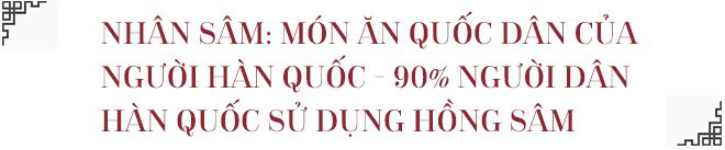 Câu chuyện Hồng sâm: Không phải ngẫu nhiên trở thành Quốc bảo của xứ sở Đại Hàn Dân Quốc - Ảnh 9.