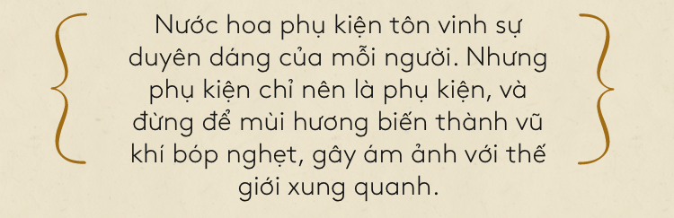 Nước hoa - thứ vũ khí quyến rũ vô hình hay chuyện những giọt hương miên man gieo vào lòng người thương nhớ  - Ảnh 7.