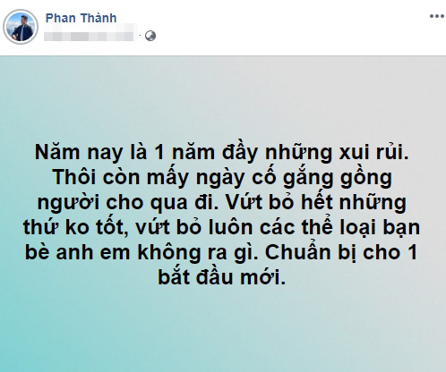 Phan Thành gây hoang mang khi bất ngờ chia sẻ đang phải gồng mình sống nốt những ngày cuối cùng của một năm xui rủi - Ảnh 2.