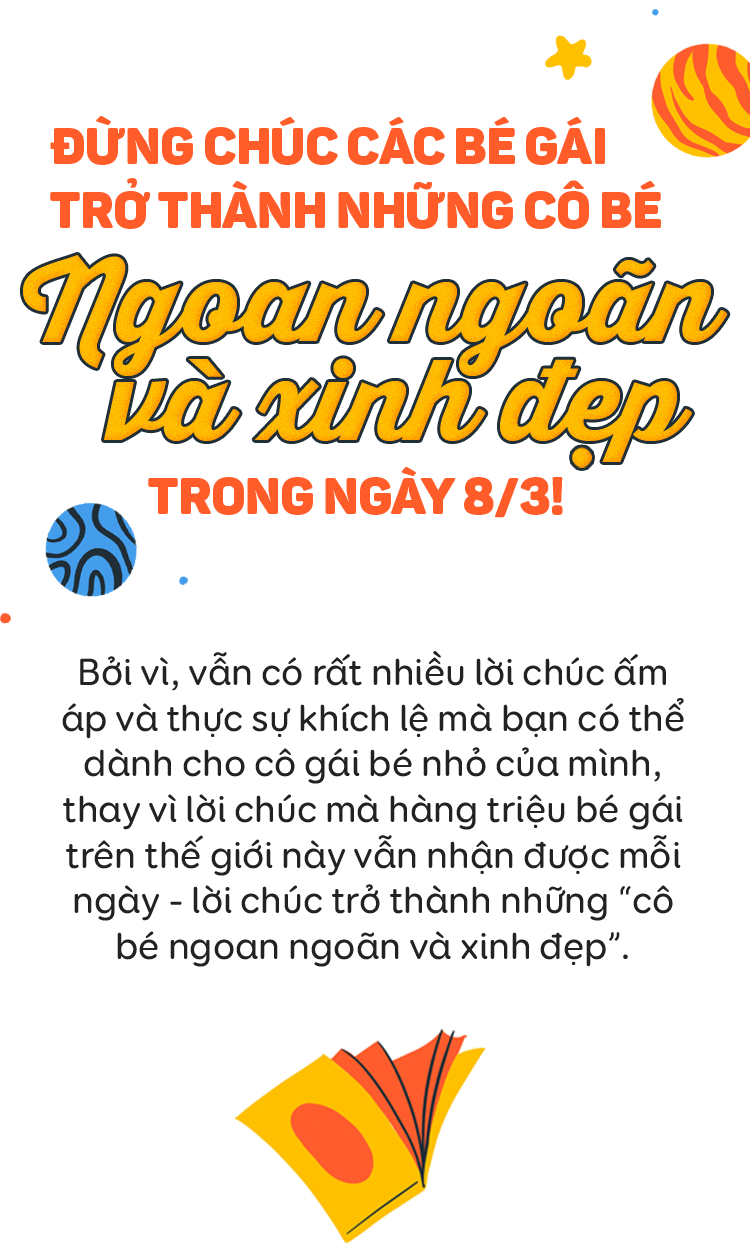 Đừng chúc các bé gái trở thành những cô bé ngoan ngoãn và xinh đẹp trong ngày 8/3! - Ảnh 1.