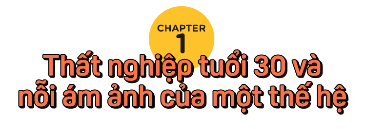 Chẳng ai chết nếu thất nghiệp ở tuổi 30 - Ảnh 2.