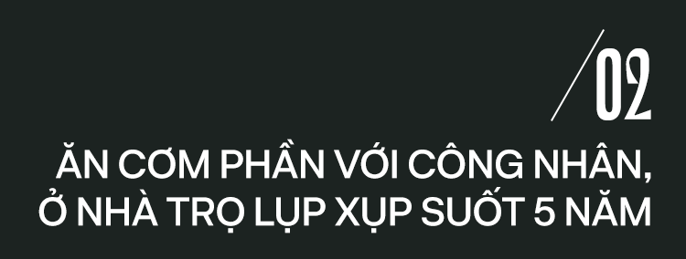 Quốc Trường của Về nhà đi con: Ám ảnh món nợ 30 triệu mãi không trả được, suốt 5 năm ăn cơm công nhân - Ảnh 8.