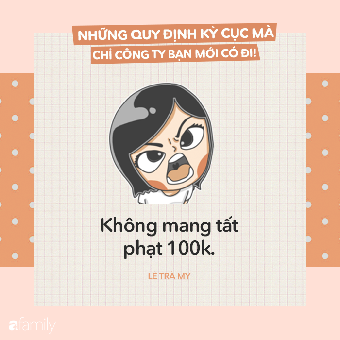 Không đi tất phạt 100k, nghỉ ốm phải mail trước nửa tháng và 1.001 quy định kỳ cục ở công ty mà ai nghe cũng choáng - Ảnh 10.