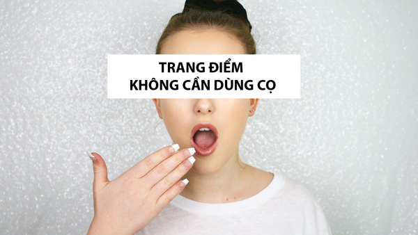 trang điểm ko dùng cọ trang điểm ko dùng cọ