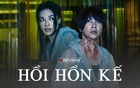 Hồi Hồn Kế: Phim 18+ hiếm hoi khiến khán giả vừa rùng mình vừa rơi nước mắt