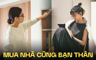 Tự mua nhà thì không đủ tiền, chờ lấy chồng còn vô vọng hơn: Giới trẻ rủ bạn thân mua nhà, cùng ghi tên vào sổ đỏ!
