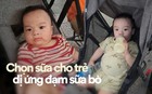 Vật lộn chọn sữa cho con bị dị ứng đạm sữa bò trong điều kiện kinh tế không quá xuất sắc, mẹ bỉm chia sẻ kinh nghiệm để có được 1 em bé 19 tháng nặng 17kg
