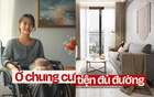 Gặp tai nạn phải ở nhà 1 tháng tôi mới thấy: Ở chung cư đúng là chân ái cuộc đời!