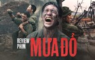 Review phim Mưa đỏ: Mỗi một chiến sĩ hy sinh đều như cứa một nhát vào trái tim khán giả