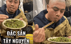 Đặc sản Đắk Lắk vừa đắng vừa chát nhưng "Gia đình Haha" lại tấm tắc khen ngon, Giao Heo cũng từng khẳng định: Hương vị không thể tìm thấy ở bất cứ đâu! 