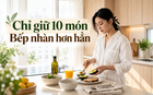 Sau khi chỉ giữ lại 10 món trong bếp, tôi mới hiểu: Nấu ăn mệt không hẳn vì thiếu thời gian
