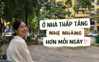 Rời căn hộ tầng 32 để về khu tập thể cũ, tôi mới hiểu sống thoải mái không nằm ở việc nhà cao bao nhiêu tầng