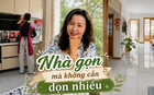 Nhà lúc nào cũng sạch dù 3 ngày không dọn: Bí quyết của mẹ tôi sau khi nghỉ hưu khiến tôi bất ngờ