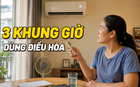 Nắng 40 độ, tôi bắt đầu áp dụng “quy tắc 3 khung giờ” để dùng điều hòa mà không áp lực tiền điện