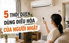 5 thói quen dùng điều hòa của người Nhật giúp nhà mát lâu mà không phải hạ nhiệt độ quá thấp