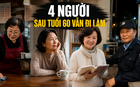 Câu chuyện của 4 người sau tuổi 60 vẫn đi làm: Người giấu tuổi xin việc, người trả nợ thay con, người chỉ để không bị coi là “ăn bám”