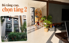 Sống tầng 20 suốt 6 năm, tôi quyết bán nhà chuyển xuống tầng 2: 3 năm sau thấy 3 ưu điểm quá đáng giá