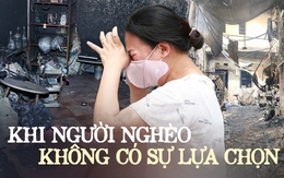 Với những người lao động và sinh viên nghèo ấy, họ phải bỏ đi chữ “muốn” và học cách sống với chữ “đành” - vì chẳng còn lựa chọn khác