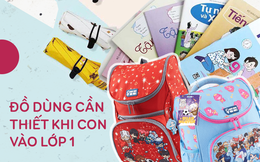 Muốn năm học đầu đời của con hiệu quả và an toàn nhất, đây chính là 10 đồ dùng bố mẹ nên chuẩn bị