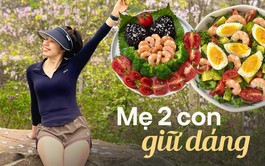 Những đĩa cơm giúp mẹ 2 con sở hữu dáng chuẩn, eo thon, đồng nghiệp than 
