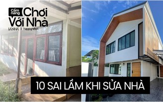 10 sai lầm cần tránh khi cải tạo nhà cửa để không rơi vào tình cảnh “tiền mất tật mang”