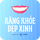 Răng khỏe đẹp xinh