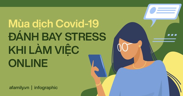 Phòng chống dịch Covid-19: 6 cách nhất định phải áp dụng để giảm căng thẳng khi làm việc tại nhà
