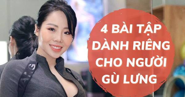 4 bài tập cho người gù lưng, tạo rãnh lưng siêu sexy - Vimarsana News