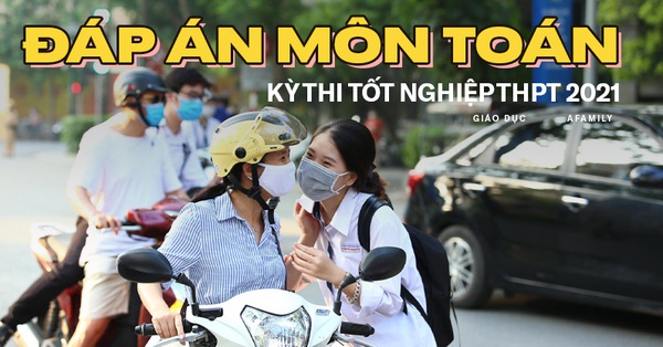 Đề thi và đáp án môn Toán THPT Quốc gia 2021: Xem ngay tại ...