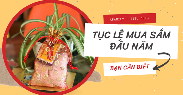 Tục lệ mua sắm đầu năm: Mua và không nên mua gì để cả năm Nhâm Dần được may mắn, hanh thông, tài lộc đầy nhà