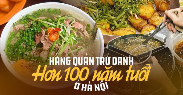 3 hàng quán có tuổi đời lên đến 100 năm ở Hà Nội, không chỉ nức tiếng tại quê nhà mà còn vang danh quốc tế