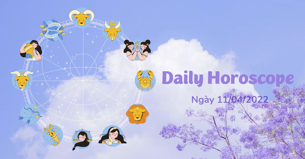 Horoscope for Monday, April 11, 2022 of the 12 Zodiacs