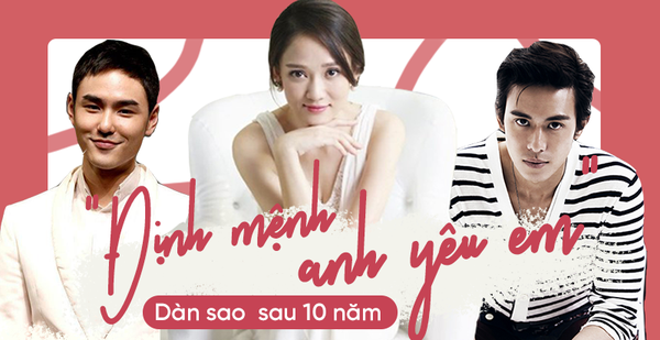 Dàn sao “Định mệnh anh yêu em” sau 10 năm: Kiều nữ nóng bỏng vẫn độc thân, mỹ nam vướng tai tiếng ngoại tình