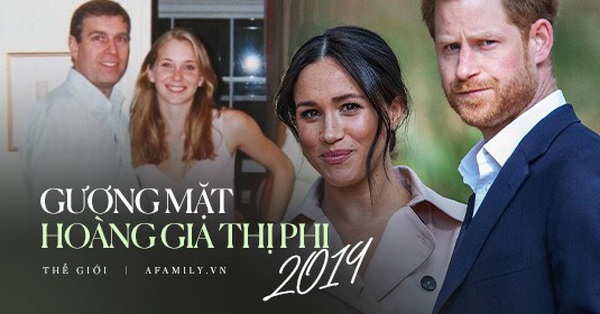 3 nhân vật hoàng gia thị phi nhất năm 2019 với những vụ bê bối gây xôn xao dư luận