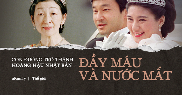 Con đường trở thành “mẫu nghi thiên hạ” của Hoàng hậu Nhật Bản Michiko và con dâu Masako: Chứa đầy máu và nước mắt cùng góc khuất đáng sợ ít ai biết