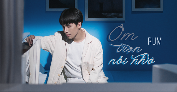Sau bản hit 82 triệu view, tân binh Rum tiếp tục phá đảo showbiz với chuyện tình buồn
