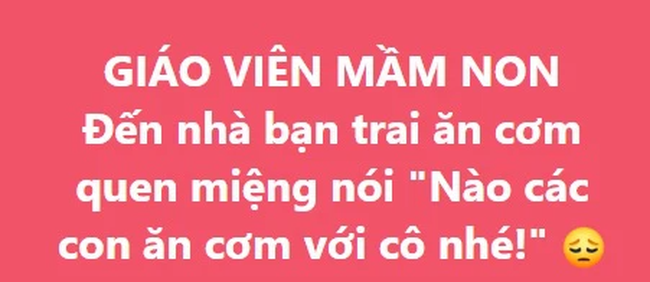 Đến thăm nhà bạn trai lại quen &quot;bệnh nghề nghiệp&quot;, cô giáo mầm non nói một câu khiến tất cả ngỡ ngàng bật ngửa - Ảnh 1.