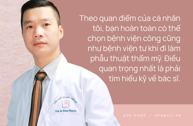 Nên chọn bệnh viện công hay bệnh viện tư khi đi phẫu thuật thẩm mỹ? BS hơn 10 năm làm PTTM chia sẻ kinh nghiệm xương máu cho chị em mê làm đẹp! - Ảnh 3.