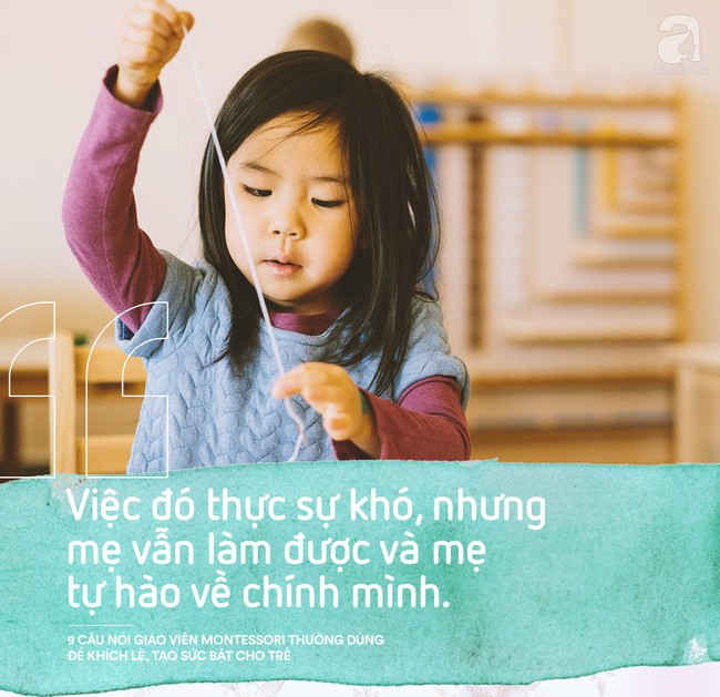 Học cách giáo viên Montessori nói với trẻ để nuôi dạy con thành người luôn mạnh mẽ và đầy tự tin - Ảnh 9.