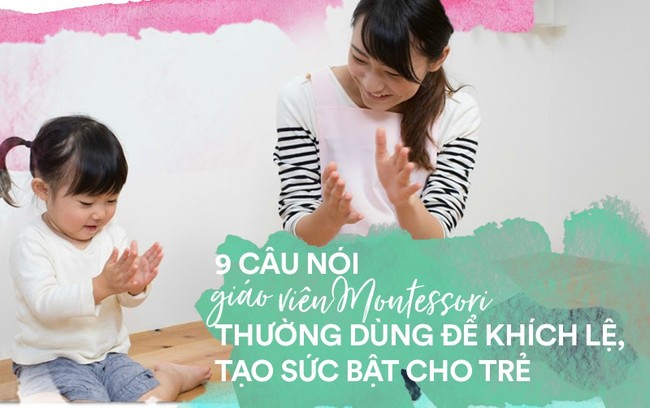 Học cách giáo viên Montessori nói với trẻ để nuôi dạy con thành người luôn mạnh mẽ và đầy tự tin - Ảnh 1.