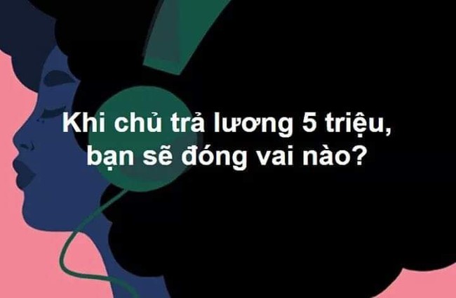 &quot;Bạn là kiểu người nào khi được trả lương 5 triệu&quot;: Triết lý công sở hóm hỉnh và sâu sắc gây bão cộng đồng mạng - Ảnh 1.