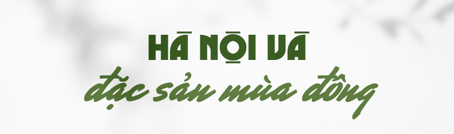 Mùa đông Hà Nội có hương vị gì khiến người ta phải lòng đến thế, năm nào cũng đến mà vẫn khắc khoải ngóng trông - Ảnh 1.