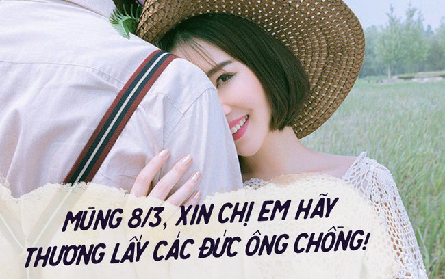 Mùng 8/3 xin chị em hãy thương lấy các đức ông chồng! - Ảnh 2.