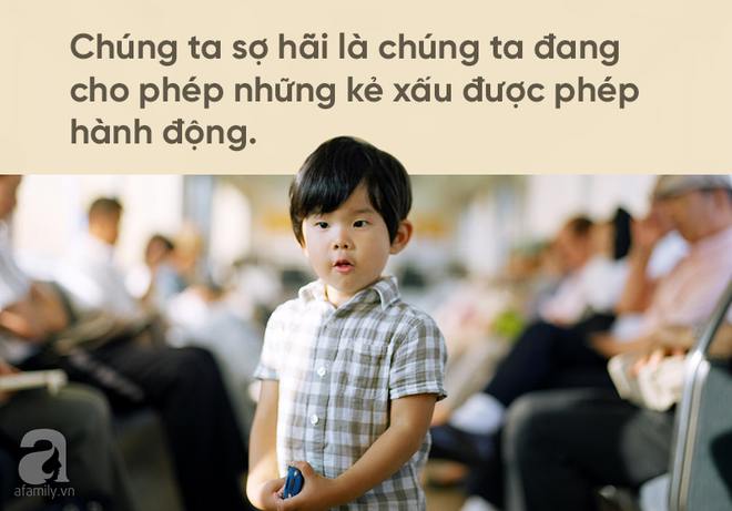 Những bản tin về tội ác với trẻ em khiến chúng ta sợ hãi, nhưng hãy mạnh mẽ, vì chính con mình! - Ảnh 4.