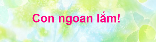 Con ngoan lắm - lời khen con tưởng tốt cho con mà lại gây tác dụng ngược - Ảnh 1.