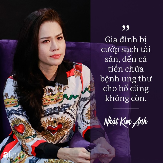 Nhật Kim Anh uất nghẹn: Gia đình bị cướp, đến cả tiền chữa bệnh ung thư, cứu sống bố cũng không còn! - Ảnh 4.