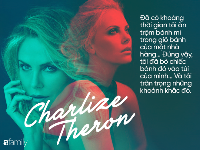 Charlize Theron: Tuổi thơ u ám phải trả giá bằng máu và nước mắt để được tự do - Ảnh 6.